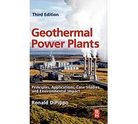 Geothermal Power Plants: Principles, Applications, Case Studies and Environmental Impact, Third Edition