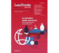 GeoTrade. Rivista di geopolitica e commercio estero (2022). Vol. 4: La bomba delle sanzioni. Una globalizzazione senza la Russia?