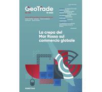 GeoTrade. Rivista di geopolitica e commercio estero. La crepa del Mar Rosso sul commercio globale (2023) (Vol. 8)