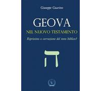 Geova nel Nuovo Testamento: Ripristino o corruzione del testo biblico?