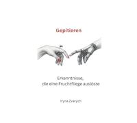 Gepitieren - Erkenntnisse, die eine Fruchtfliege auslöste: Wie eine Fruchtfliege mich ins Gespräch mit der Seele führte - Philosophieren mit KI über Licht, Heimat und Erkenntnis