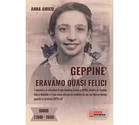 Geppiné. Eravamo quasi felici. Diario 1940-1943