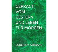 GEPRAGT VOM GESTERN UND LEBEN FÜR MORGEN