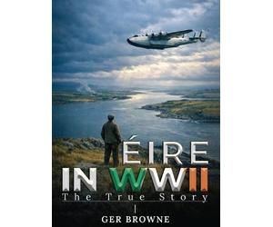 Ger Browne ÈIRE In World War Two (Copertina rigida)
