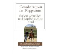 Gerade richten am Kappzaum: Für ein gesundes und harmonisches Pferd