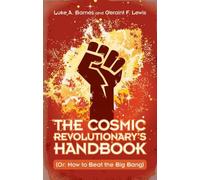 Geraint F. Lewis Luke A. Ba The Cosmic Revolutionary's Hand (Copertina rigida)