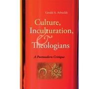 Gerald A. Arbuckle Culture, Inculturation, and Theologians (Tascabile)