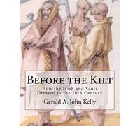 Gerald A John Kelly Before the Kilt (Tascabile)