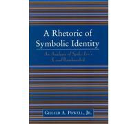 Gerald A. Powell A Rhetoric of Symbolic Identity (Tascabile)