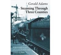 Gerald Adams Steaming Through Three Counties (Copertina rigida) Railway Heritage