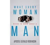 Gerald Apostle Robinson What Every Woman Needs To Know About A Man (Tascabile)