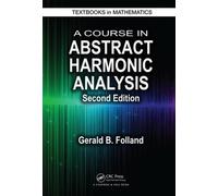 Gerald B. Folland A Course in Abstract Harmonic Analysis (Copertina rigida)
