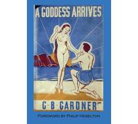 Gerald B Gardner Gerald B. Gardner A Goddess Arrives (Copertina rigida)
