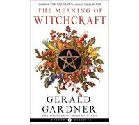 Gerald B. Gardner The Meaning of Witchcraft (Tascabile) Weiser Classics Series