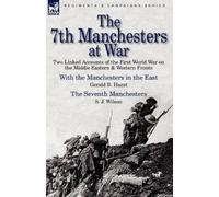 Gerald B Hurst S J Wilson The 7th Manchesters at War (Tascabile)