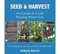 Gerald Bailey Seed & Harvest (Copertina rigida)