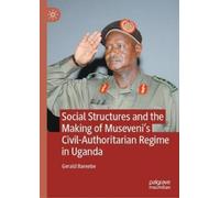 Gerald Bareebe Social Structures and the Making of Museveni’s (Copertina rigida)