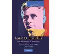 Gerald Berk Louis D. Brandeis and the Making of Regulated Com (Copertina rigida)