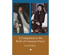 Gerald Bray A Companion to the Book of Common Prayer (Tascabile)