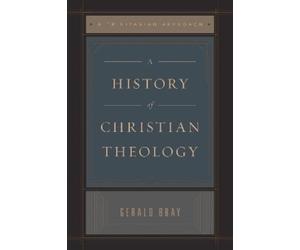 Gerald Bray A History of Christian Theology (Tascabile)