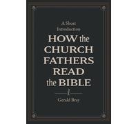 Gerald Bray How the Church Fathers Read the Bible (Copertina rigida)