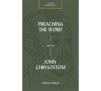 Gerald Bray Preaching the Word with John Chrysostom (Tascabile) Lived Theology