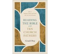 Gerald Bray Reading the Bible with Ten Church Fathers (Tascabile)
