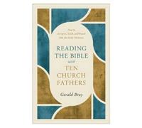 Gerald Bray Reading the Bible with Ten Church Fathers (Tascabile)