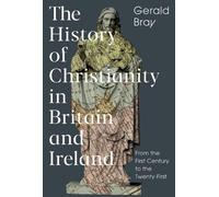 Gerald Bray The History of Christianity in Britain and Irelan (Copertina rigida)