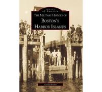 Gerald Butler The Military History of Bostons Harbour Islands (Tascabile)