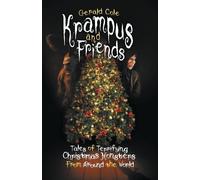 Gerald Cole Krampus and Friends: Tales of Terrifying Christmas Monst (Tascabile)
