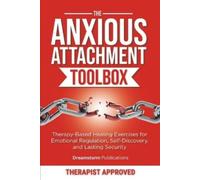 Gerald Confienza Dreamstorm Publicatio The Anxious Attachment Toolb (Tascabile)