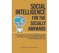 Gerald Confienza Social Intelligence for the Socially Awkward (Tascabile)