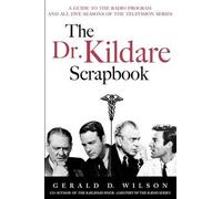 Gerald D Wilson The Dr. Kildare Scrapbook - A Guide to the Radio and (Tascabile)