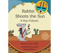 Gerald Dawavendewa Terri F Rabbit Shoots the Sun: A Hopi Fol (Copertina rigida)