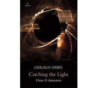 Gerald Dawe Catching the Light: Views and Interviews (Tascabile)