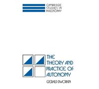 Gerald Dworkin The Theory and Practice of Autonomy (Tascabile)