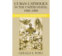 Gerald E. Poyo Cuban Catholics in the United States, 1960-1980 (Tascabile)