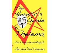 Gerald Enrique Del Campo The Heretic's Guide to Thelema Volume 1 (Tascabile)