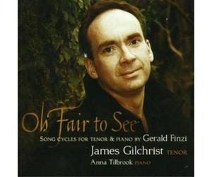 Gerald Finzi Oh Fair to See and Other Song Cycles (Gilchrist, Tilbrook) (CD)