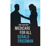 Gerald Friedman The Case for Medicare for All (Tascabile) Case For