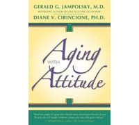 Gerald G Jampolsky M D Diane Cirincione Ph D Aging With Attitude (Tascabile)