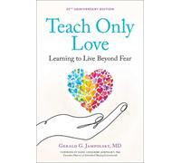 Gerald G. Jampolsky Teach Only Love (Tascabile) Jampolsky Legacy Collection