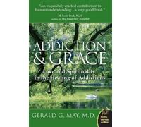 Addiction and Grace: Love and Spirituality in the Healing of Addictions (Plus)