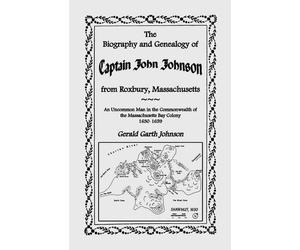 Gerald Garth Jo The Biography and Genealogy of Captain John Johnson (Tascabile)