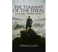 Gerald Gaus The Tyranny of the Ideal (Copertina rigida)
