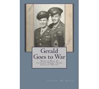 Gerald Goes to War: Letters Home From Gerald House