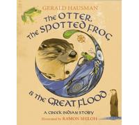 Gerald Hausman The Otter, the Spotted Frog & the Great Flood (Copertina rigida)