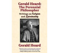 Gerald Heard Gerald Heard - The Perennial Philosopher (Tascabile)