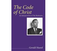 Gerald Heard The Code of Christ: An Interpretation of the Beatitudes (Tascabile)